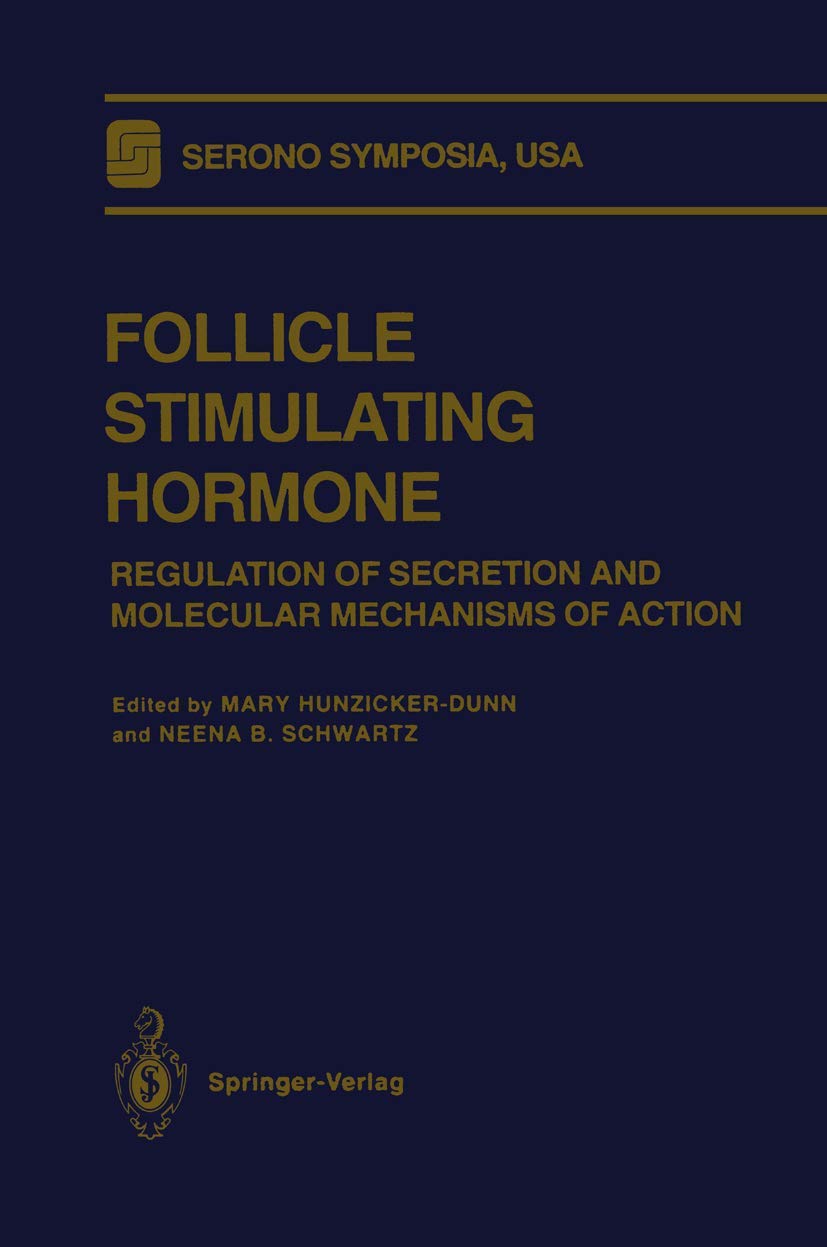 Follicle Stimulating Hormone: Regulation of Secretion and Molecular Mechanisms of Action (Serono Symposia USA)