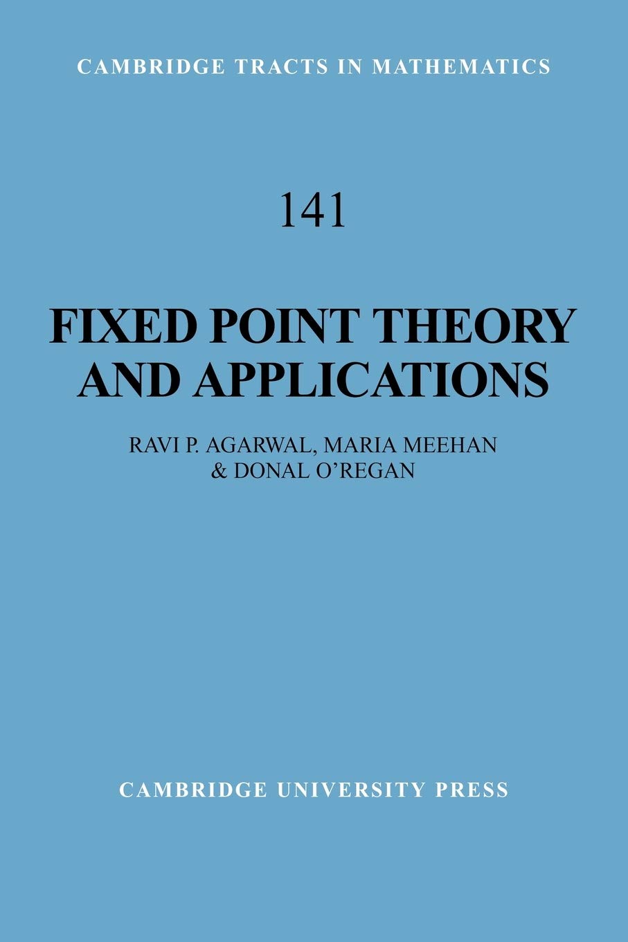 Fixed Point Theory and Applications: 141 (Cambridge Tracts in Mathematics)