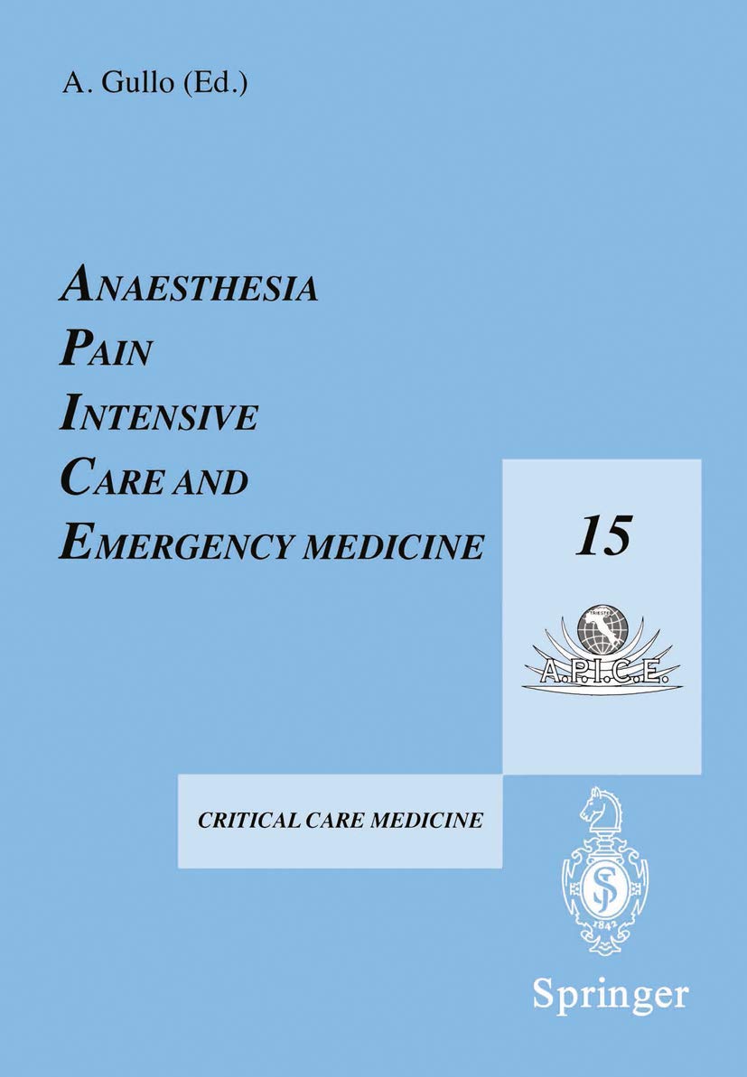 Anaesthesia, Pain, Intensive Care and Emergency Medicine ― A.P.I.C.E.: Proceedings of the 15th Postgraduate Course in Critical Care Medicine Trieste, Italy ― November 17–21, 2000