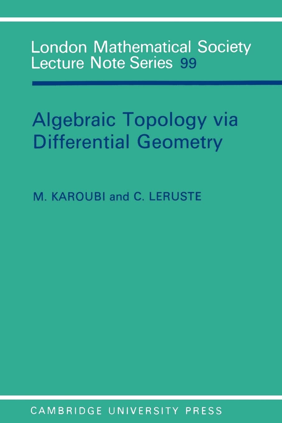 Algebraic Topology via Differential Geometry: 99 (London Mathematical Society Lecture Note Series)