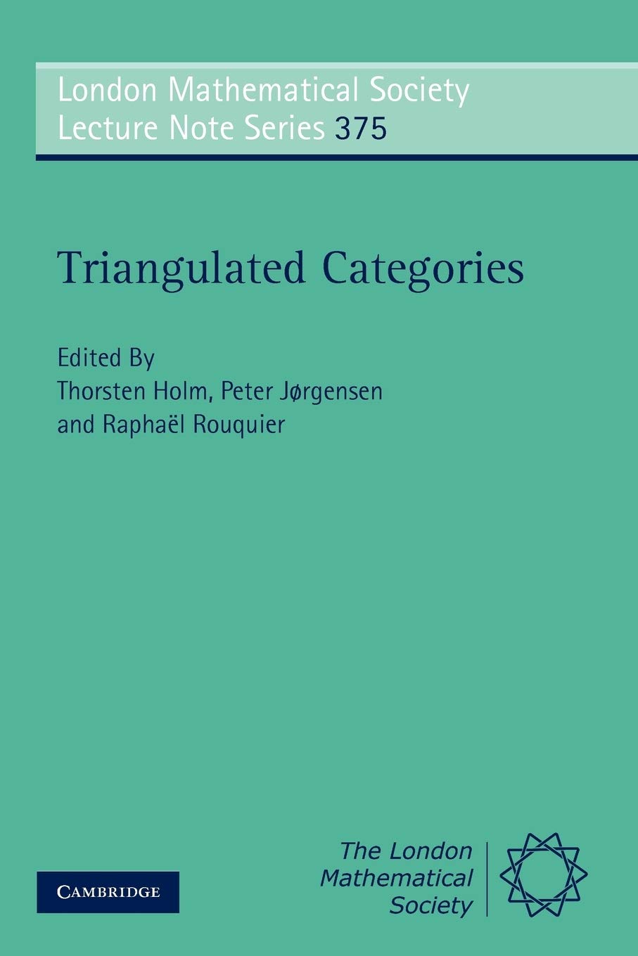 Triangulated Categories: 375 (London Mathematical Society Lecture Note Series)