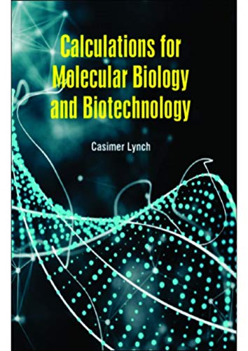 CALCULATIONS FOR MOLECULAR BIOLOGY AND BIOTECHNOLOGY