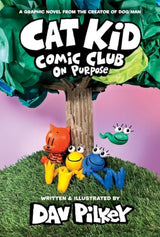 Cat Kid Comic Club #3: On Purpose (A Graphic Novel)