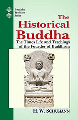 The Historical Buddha: The Times Life and Teachings of the Founder of Buddhism: Vol 51 (Buddhist Tradition, Vol 51) - Retail Maharaj