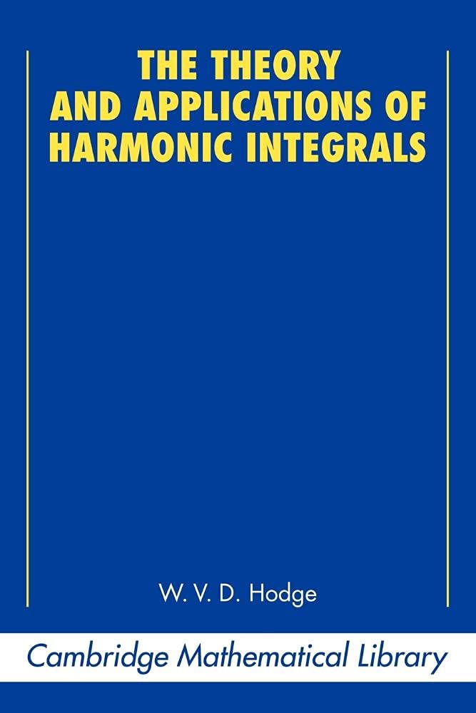 The Theory and Applications of Harmonic Integrals (Cambridge Mathematical Library)