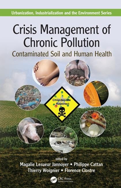 Crisis Management of Chronic Pollution: Contaminated Soil and Human Health (Urbanization, Industrialization, and the Environment) - Retail Maharaj