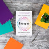 Energize: Make the Most of Every Moment