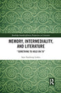 Memory, Intermediality, and Literature: Something to Hold on to (Routledge Interdisciplinary Perspectives on Literature) - Retail Maharaj
