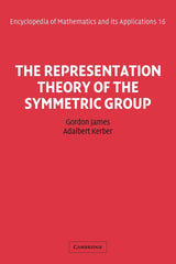 The Representation Theory of the Symmetric Group: 16 (Encyclopedia of Mathematics and its Applications)