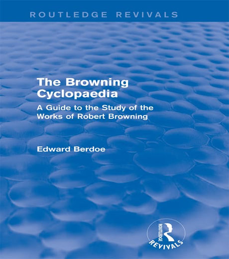 The Browning Cyclopaedia (Routledge Revivals): A Guide to the Study of the Works of Robert Browning - Retail Maharaj