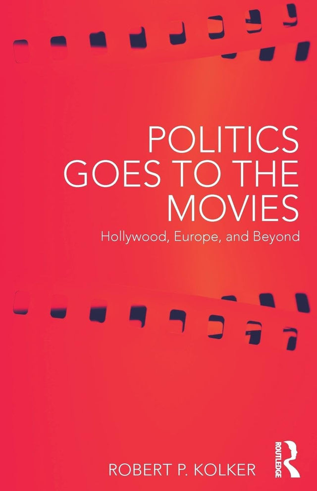 Politics Goes to the Movies: Hollywood, Europe, and Beyond - Retail Maharaj
