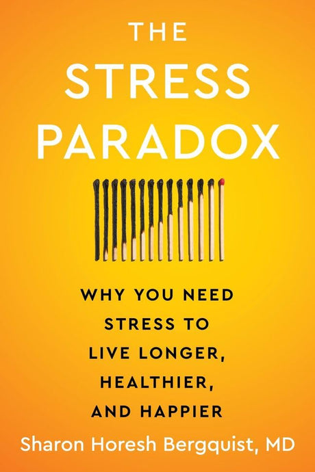 The Stress Paradox : Why You Need Stress to Live Longer, Healthier, and Happier - Retail Maharaj