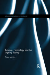 Science, Technology and the Ageing Society (Routledge Advances in Sociology) - Retail Maharaj