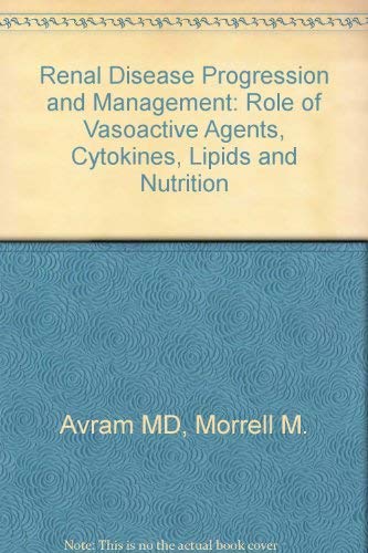 Renal Disease Progression Management: Role of Vasoactive Agents, Cytokines, Lipids and Nutrition