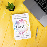 Energize: Make the Most of Every Moment