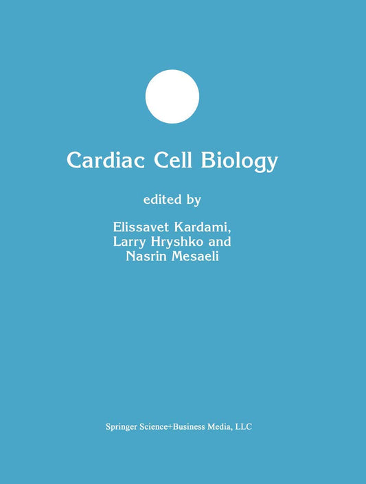 Cardiac Cell Biology: 39 (Developments in Molecular and Cellular Biochemistry)