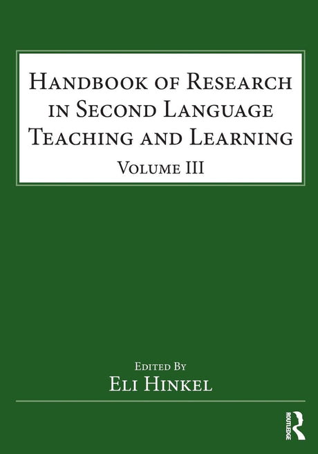 Handbook of Research in Second Language Teaching and Learning: Volume III (ESL & Applied Linguistics Professional Series) - Retail Maharaj