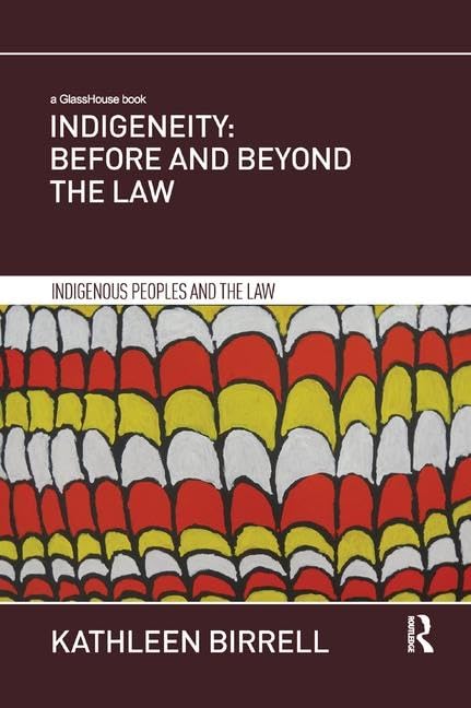 Indigeneity: Before and Beyond the Law (Indigenous Peoples and the Law) - Retail Maharaj
