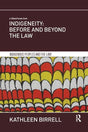 Indigeneity: Before and Beyond the Law (Indigenous Peoples and the Law) - Retail Maharaj