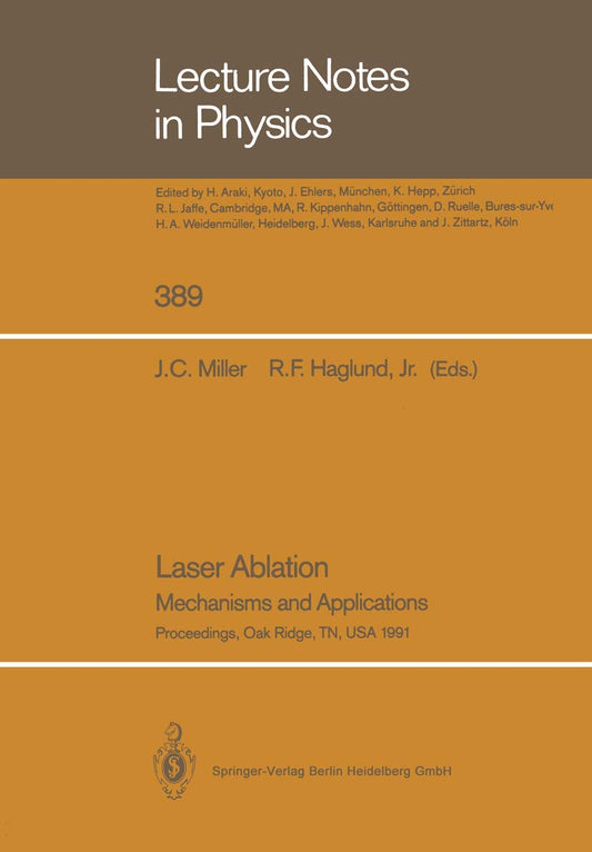 Laser Ablation: Mechanisms and Applications: Mechanisms and Applications : Workshop : Papers (Lecture Notes in Physics)