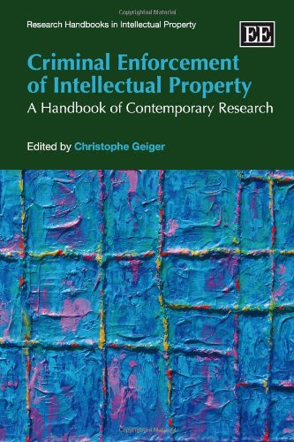 Criminal Enforcement of Intellectual Property: A Handbook of Contemporary Research (Research Handbooks in Intellectual Property series)