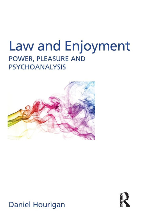 Law and Enjoyment: Power, Pleasure and Psychoanalysis - Retail Maharaj