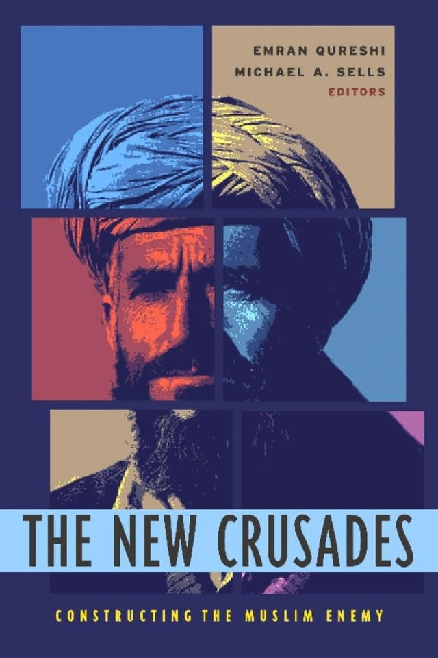 The New Crusades: Constructing the Muslim Enemy - Retail Maharaj