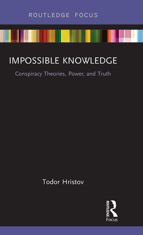 Impossible Knowledge: Conspiracy Theories, Power, and Truth - Retail Maharaj