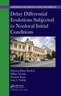 Delay Differential Evolutions Subjected to Nonlocal Initial Conditions (Chapman & Hall/CRC Monographs and Research Notes in Mathematics) - Retail Maharaj