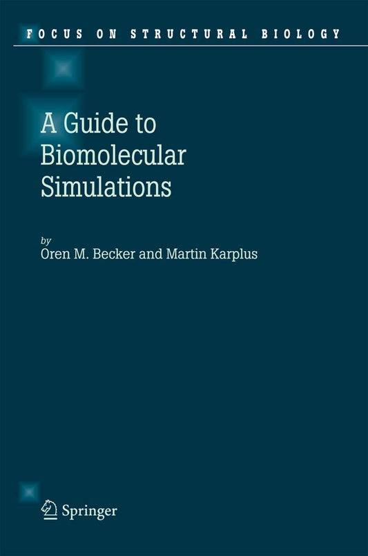 Guide to Biomolecular Simulations: 4 (Focus on Structural Biology)