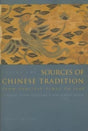 Sources of Chinese Tradition: From Earliest Times to 1600 (Introduction to Asian Civilizations) - Retail Maharaj