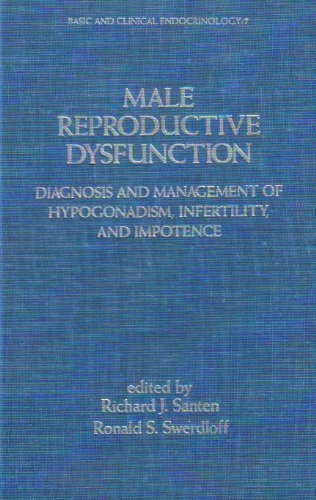 Male Reproductive Dysfunction: Diagnosis and Management of Hypogonadism, Infertility, and Impotence (Basic & Clinical Endocrinology)