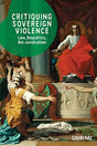 Critiquing Sovereign Violence: Law, Biopolitics and Bio-Juridicalism - Retail Maharaj
