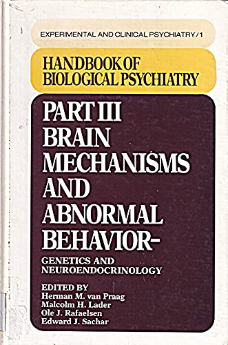 Handbook of Biological Psychiatry: Brain Mechanisms and Abnormal Behavior - Genetics and Neuroendocrinology Part 3 (Experimental & Clinical Psychiatry Series)