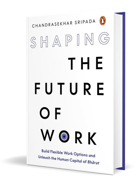 Shaping the Future of Work: Build Flexible Work Options and Unleash the Human Capital of Bharat - Retail Maharaj