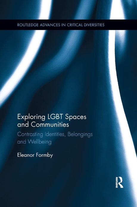Exploring LGBT Spaces and Communities: Contrasting Identities, Belongings and Wellbeing - Retail Maharaj