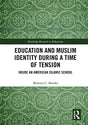 Education and Muslim Identity During a Time of Tension: Inside an American Islamic School (Routledge Research in Education) - Retail Maharaj