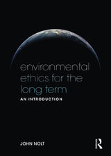 Environmental Ethics for the Long Term: An Introduction - Retail Maharaj
