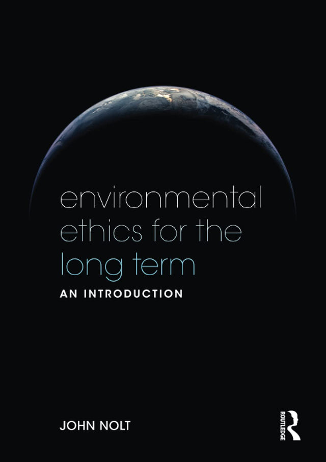 Environmental Ethics for the Long Term: An Introduction - Retail Maharaj