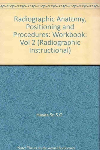 Radiographic Anatomy, Positioning and Procedures: Workbook: Vol 2 (Radiographic Instructional S.)