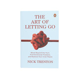 The Art of Letting Go: Move Beyond the Hurt, Find Emotional Freedom and Restore Your Inner Peace