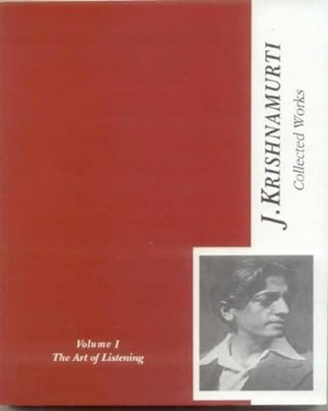 The Collected Works of J. Krishnamurti - Vol - I: Art of Listening: v. 1 (Collected Works of J. Krishnamurti: The Art of Listening 1933-1934) - Retail Maharaj