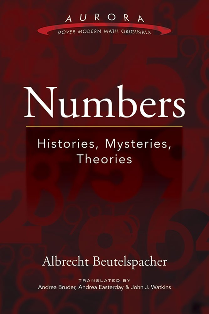 Numbers: Histories, Mysteries, Theories