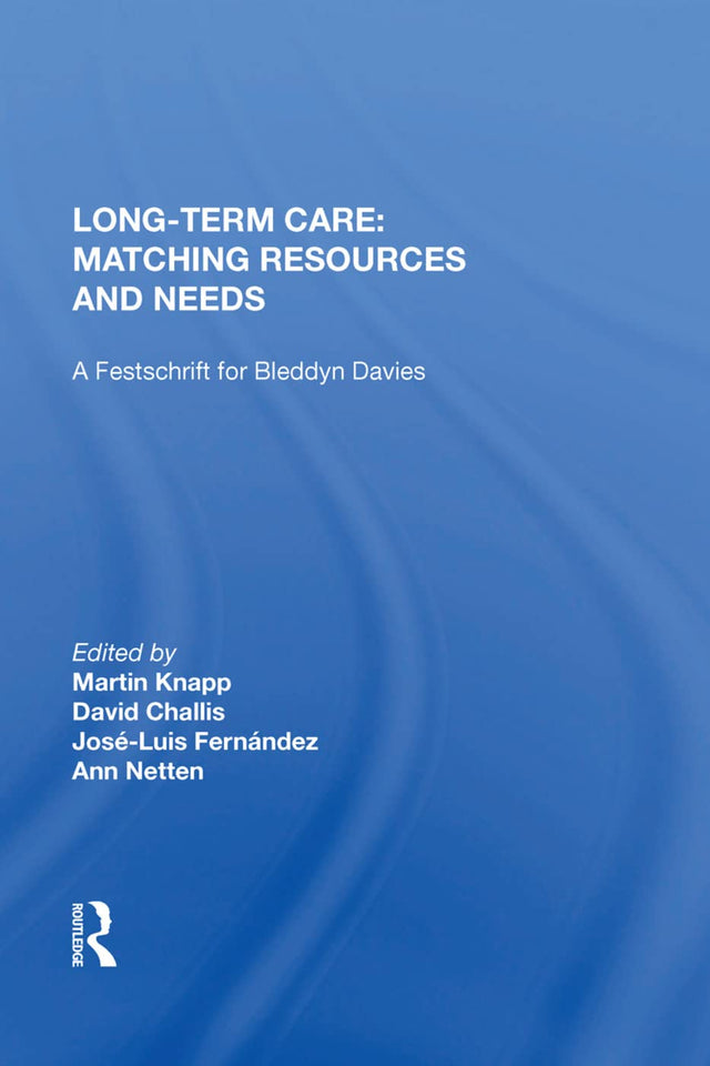 Long-Term Care: Matching Resources and Needs: A Festschrift for Bleddyn Davies - Retail Maharaj