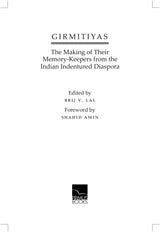 Girmitiyas: The Making of their Memory-keepers from Indian Indentured Diaspora - Retail Maharaj