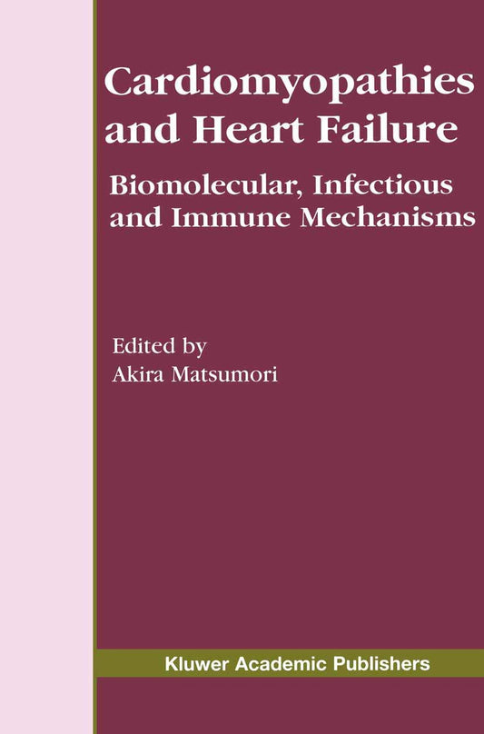 Cardiomyopathies and Heart Failure: Biomolecular, Infectious and Immune Mechanisms: 248 (Developments in Cardiovascular Medicine)