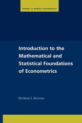 Introduction to the Mathematical and Statistical Foundations of Econometrics (Themes in Modern Econometrics)