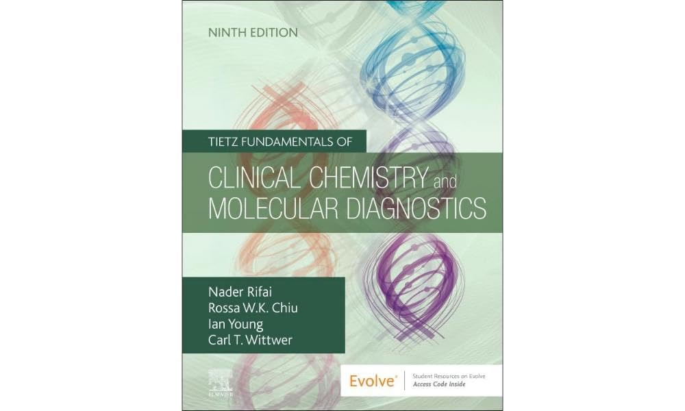 Tietz Fundamentals of Clinical Chemistry and Molecular Diagnostics (Tietz Textbook of Clinical Chemistry and Molecular Diagnostics)