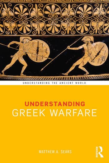 UNDERSTANDING GREEK WARFARE [Paperback] M A SEARS