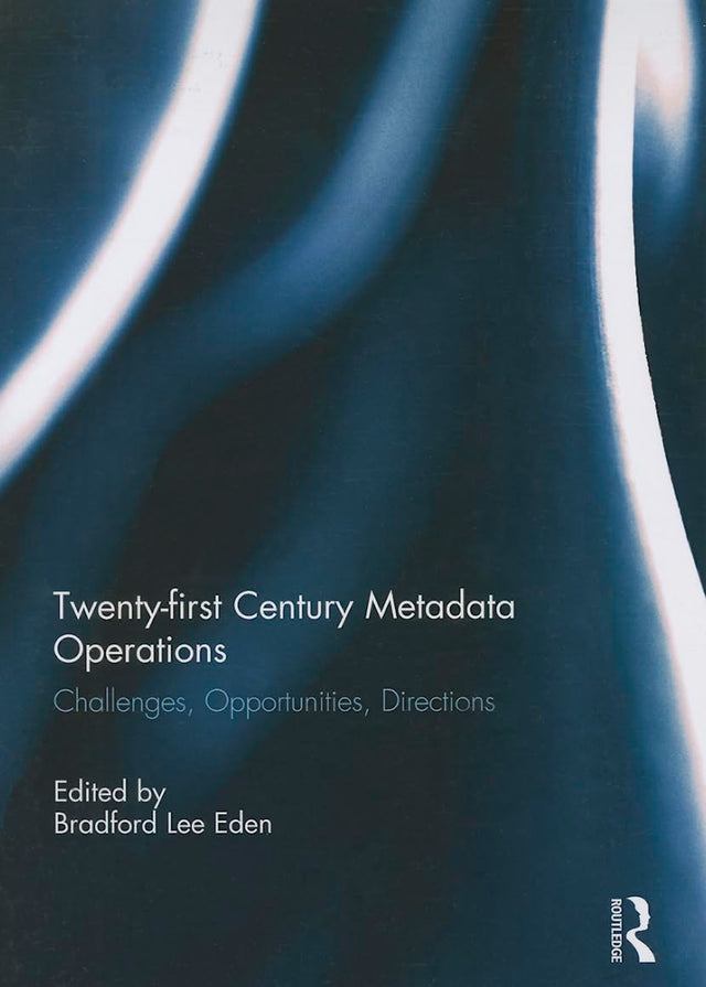 Twenty-first Century Metadata Operations: Challenges, Opportunities, Directions - Retail Maharaj